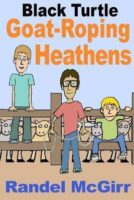 Goat-Roping Heathens(English, Paperback, McGirr Randel)