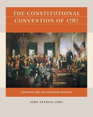 The Constitutional Convention of 1787(English, Paperback, Coby John Patrick)