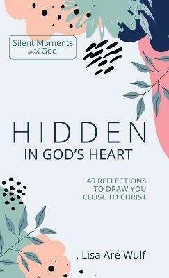 Hidden in God's Heart(English, Hardcover, Wulf Lisa Are)