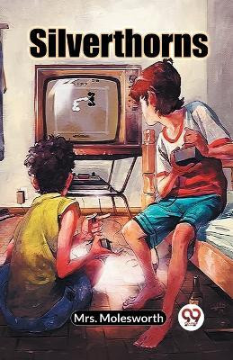 Silverthorns (Edition2023)(English, Paperback, Mrs Molesworth)