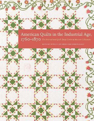 American Quilts in the Industrial Age, 1760-1870(English, Hardcover, International Quilt Museum)