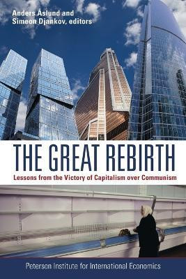 The Great Rebirth - Lessons from the Victory of Capitalism over Communism(English, Paperback, Aslund Anders)