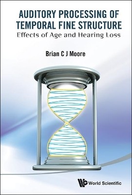 Auditory Processing Of Temporal Fine Structure: Effects Of Age And Hearing Loss(English, Hardcover, Moore Brian C J)