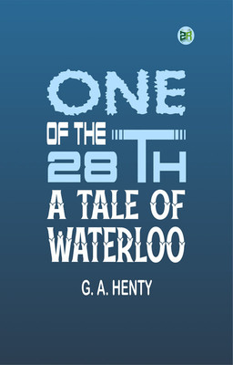 One of the 28th: A Tale of Waterloo(Paperback, G. A. Henty)