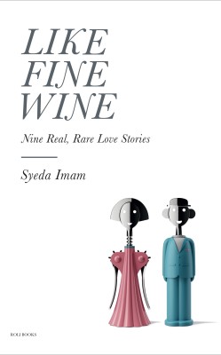 Like Fine Wine: Nine Real, Rare Love Stories(Hardcover, Syeda Imam)