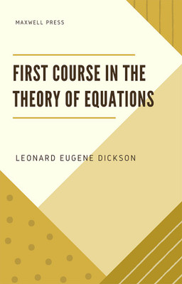First Course in the Theory of Equations(English, Paperback, Dickson Leonard Eugene)