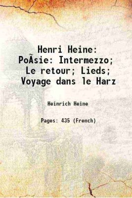 Henri Heine PoÃsie: Intermezzo; Le retour; Lieds; Voyage dans le Harz 1906 [Hardcover](Hardcover, Heinrich Heine)