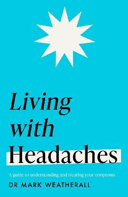 Living with Headaches (Headline Health series)(English, Paperback, Weatherall Mark)