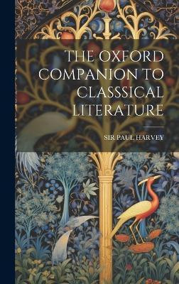 The Oxford Companion to Classsical Literature(English, Hardcover, Harvey Paul)