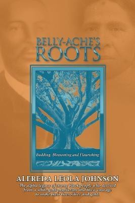 Belly-Ache's Roots(English, Paperback, Johnson Alfreda Leola)