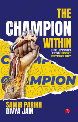 The Champion Within: Life Lessons from Sport Psychology(Paperback, Samir Parikh, Divya Jain)