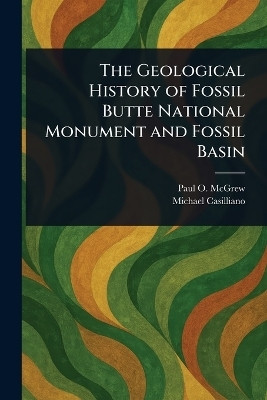The Geological History of Fossil Butte National Monument and Fossil Basin(English, Paperback, McGrew Paul O (Paul Orman))