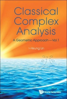 Classical Complex Analysis: A Geometric Approach (Volume 1)(English, Paperback, Lin I-hsiung)