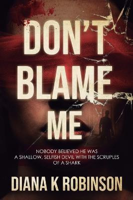 Don't Blame Me(English, Paperback, Robinson Diana K)