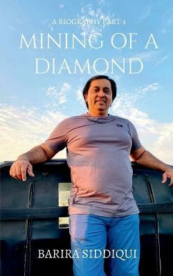 Mining Of A Diamond(English, Paperback, Siddiqui Barira)