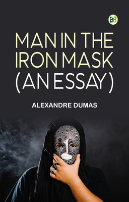 Man in the Iron Mask (an Essay)(Paperback, Alexandre Dumas)