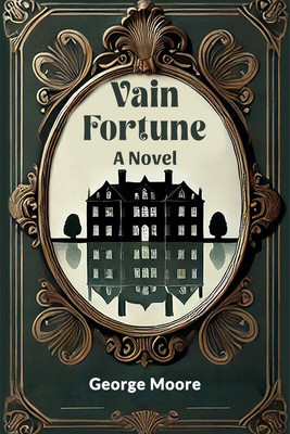 Vain FortuneA Novel (Edition2024)(English, Paperback, Moore George)
