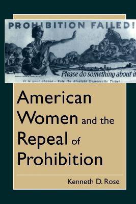 American Women and the Repeal of Prohibition(English, Electronic book text, Rose Kenneth D.)