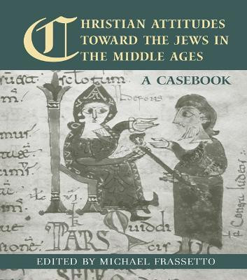 Christian Attitudes Toward the Jews in the Middle Ages(English, Electronic book text, Frassetto Michael)