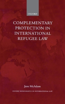 Complementary Protection in International Refugee Law 1st ed Edition(English, Hardcover, McAdam Jane)