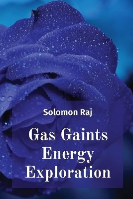 Gas Gaints Energy Exploration(English, Paperback, Raj Solomon)