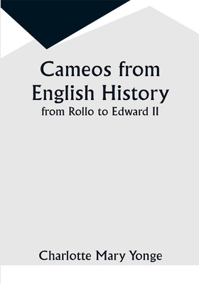 Cameos from English History, from Rollo to Edward II(Paperback, Charlotte Mary Yonge)