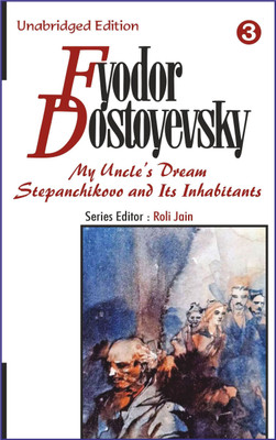 Fyodor Dostoyevsky : My Uncle's Dream and Stepanchikovo And Its Inhabitants(Paperback, Fyodor Dostoyevsky)