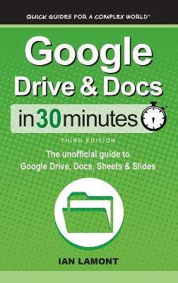 Google Drive & Docs In 30 Minutes(English, Hardcover, Lamont Ian)