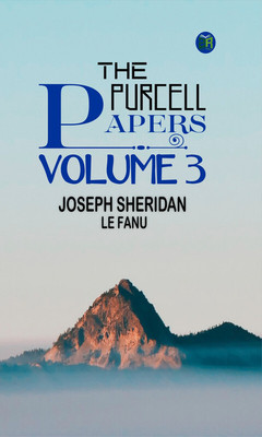 The Purcell Papers Volume 3(Paperback, Joseph Sheridan Le Fanu)