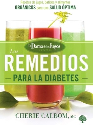 Los remedios para la diabetes de la Dama de los Jugos / The Juice Lady's Remedi es for Diabetes(Spanish, Paperback, Calbom Cherie)