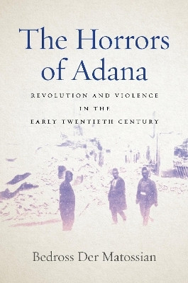 The Horrors of Adana(English, Electronic book text, Der Matossian Bedross)