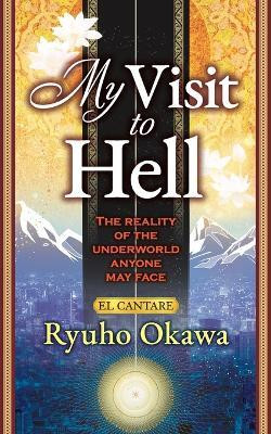 My Visit to Hell(English, Paperback, Okawa Ryuho)
