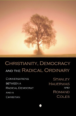 Christianity, Democracy, and the Radical Ordinary(English, Electronic book text, Coles Romand)