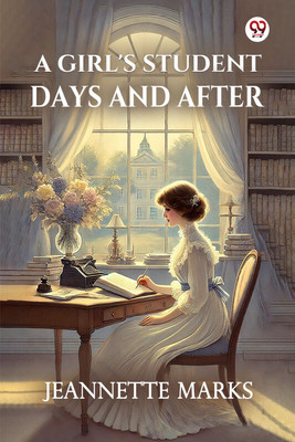 A Girl's Student Days And After (Edition1)(English, Paperback, Marks Jeannette)