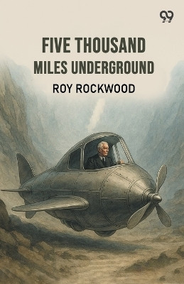 Five Thousand Miles UndergroundOr The Mystery Of The Centre Of The Earth (Edition1)(English, Paperback, Rockwood Roy)