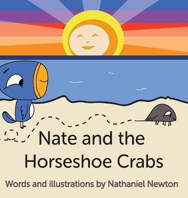 Nate and the Horseshoe Crabs(English, Hardcover, Newton Nathaniel)