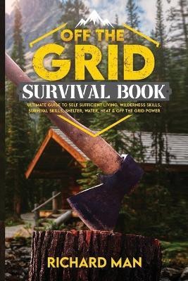 Off the Grid Survival Book(English, Paperback, Man Richard)