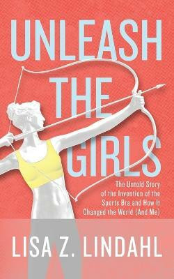 Unleash the Girls(English, Paperback, Lindahl Lisa Z)