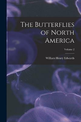 The Butterflies of North America; Volume 2(English, Paperback, Edwards William Henry)