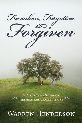 Forsaken, Forgotten, and Forgiven - A Devotional Study of Jeremiah and Lamentations(English, Paperback, Henderson Warren)