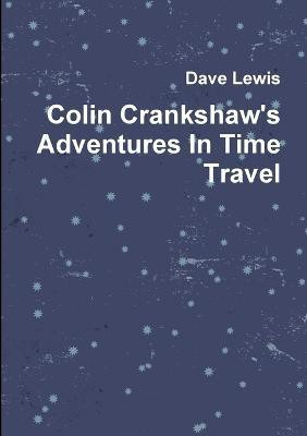 Colin Crankshaw's Adventures in Time Travel(English, Paperback, Lewis Dave)