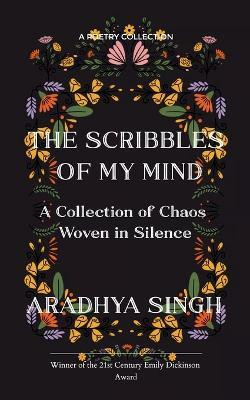 The Scribbles of My Mind(English, Paperback, Singh Aradhya)