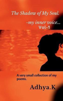The Shadow of My Soul.(English, Paperback, Adhya K)