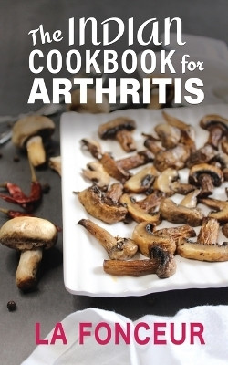 The Indian Cookbook for Arthritis(English, Paperback, Fonceur La)