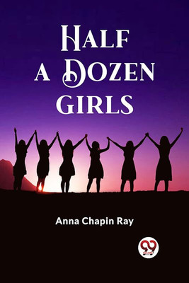 Half a Dozen Girls (Edition2023)(English, Paperback, Ray Anna Chapin)
