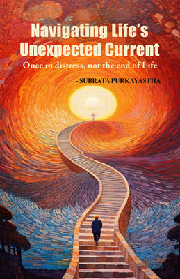 Navigating Lifes Unexpected Current: Once In DIstress, Not The End OF LIfe(Paperback, Subrata Purkayastha)