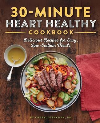30-Minute Heart Healthy Cookbook(English, Paperback, RD Cheryl Strachan)