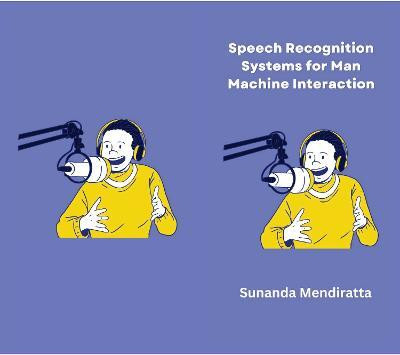 Speech Recognition Systems for Man Machine Interaction(English, Paperback, Mendiratta Sunanda)