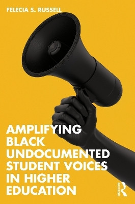 Amplifying Black Undocumented Student Voices in Higher Education(English, Paperback, Russell Felecia S.)