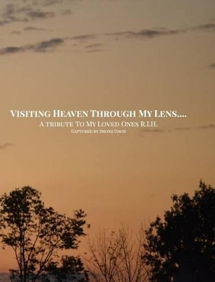 Visiting Heaven Through My Lens(English, Hardcover, Davis Shone)